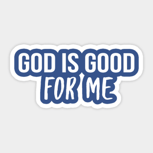 God Is Good For Me Cool Motivational Christian Sticker